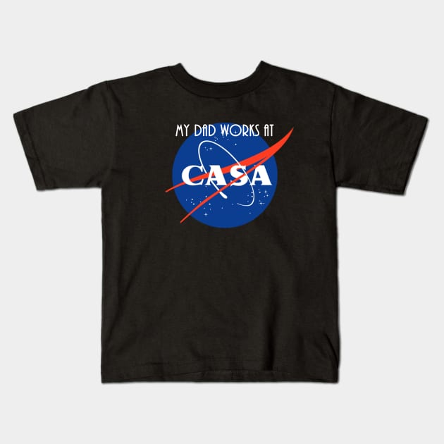 My Dad Works At CASA Kids T-Shirt by HomeWorker